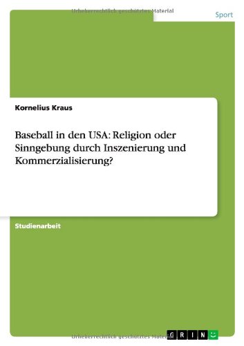 Baseball in den USA: Religion oder Sinngebung durch Inszenierung und Kommerzialisierung?