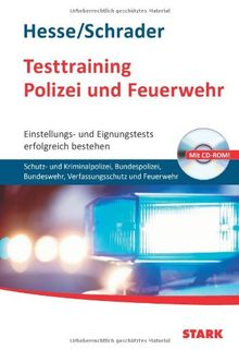 Testtraining Polizei und Feuerwehr; Einstellungs- und Eignungstests erfolgreich bestehen: Schutz- und Kriminalpolizei, Bundeswehr, Bundespolizei, Verfassungsschutz und Feuerwehr