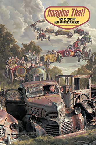 Imagine That: Over 45 Years of Auto Racing Experiences