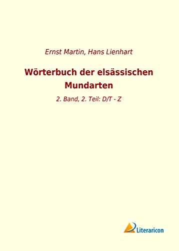 Wörterbuch der elsässischen Mundarten: 2. Band, 2. Teil: D/T - Z
