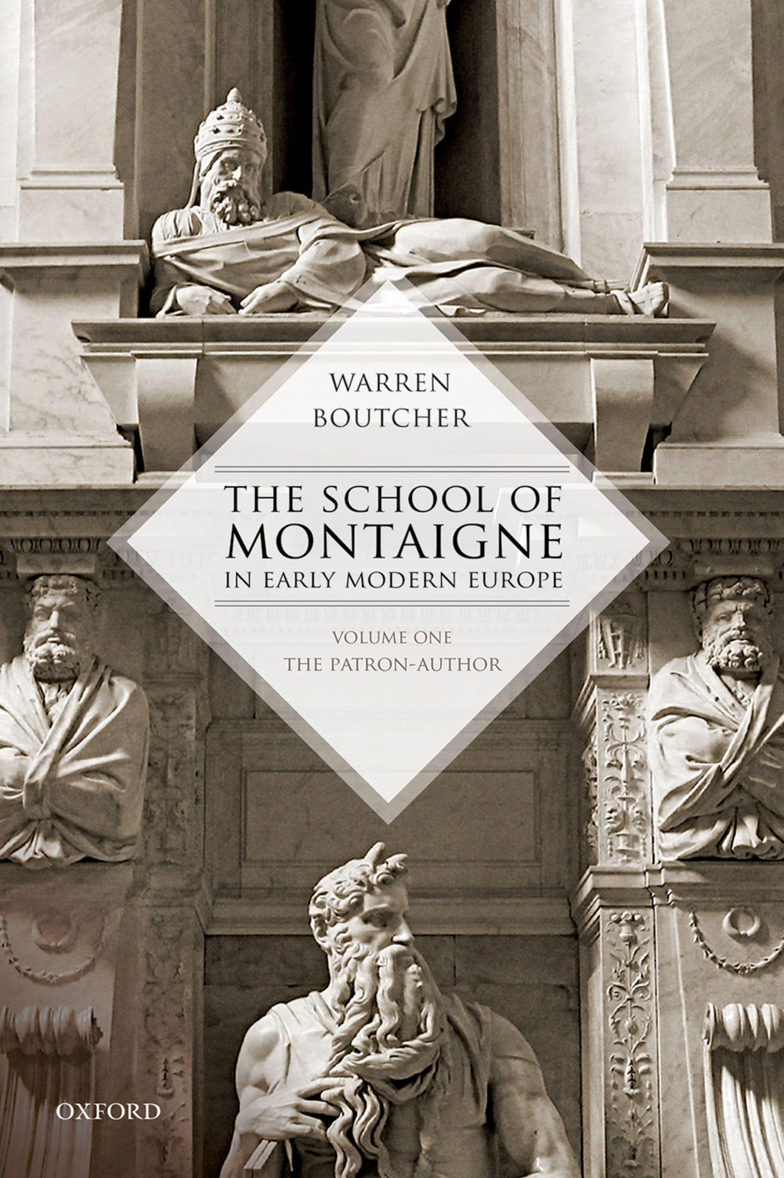 School of Montaigne in Early Modern Europe: Volume One: The Patron Author