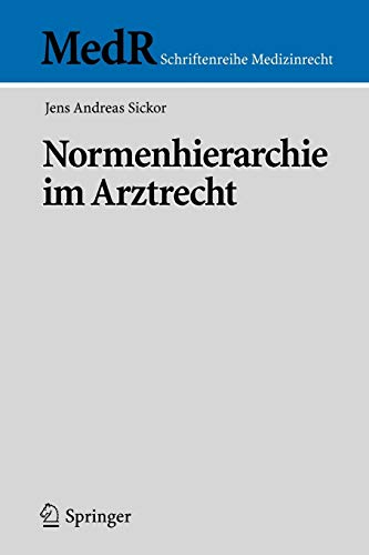 Normenhierarchie im Arztrecht (MedR Schriftenreihe Medizinrecht) (German Edition)
