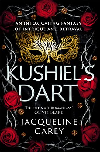 Jacqueline Carey Kushiel's Dart, A Fantasy Romance Full Of Magic And Desire (Kushiel's Legacy)