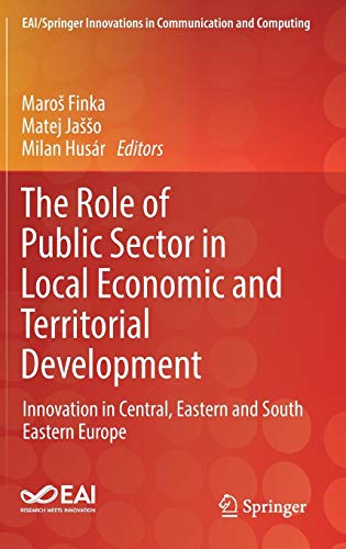 The Role of Public Sector in Local Economic and Territorial Development: Innovation in Central, Eastern and South Eastern Europe (EAI/Springer Innovations in Communication and Computing)