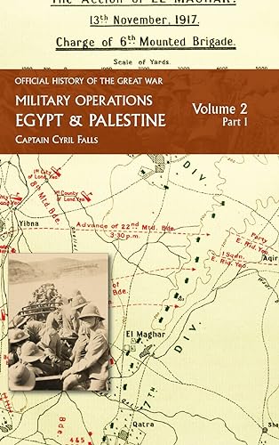 MILITARY OPERATIONS EGYPT & PALESTINE: Volume 2 Part 1: FROM JUNE 1917 TO THE END OF THE WAR