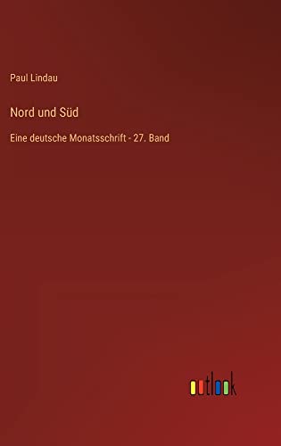 Nord und Süd: Eine deutsche Monatsschrift - 27. Band