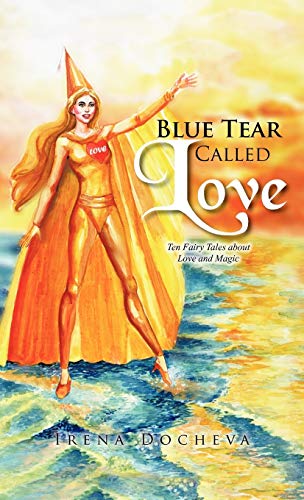 Blue Tear Called Love: Ten Fairy Tales about Love and Magic