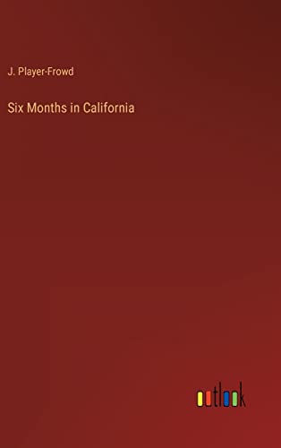 Six Months in California