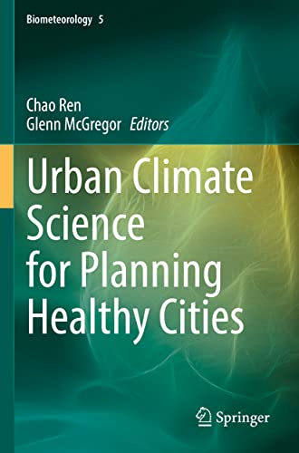 Urban Climate Science for Planning Healthy Cities (Biometeorology, 5, Band 5)