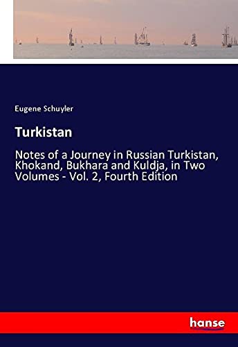 Turkistan: Notes of a Journey in Russian Turkistan, Khokand, Bukhara and Kuldja, in Two Volumes - Vol. 2, Fourth Edition