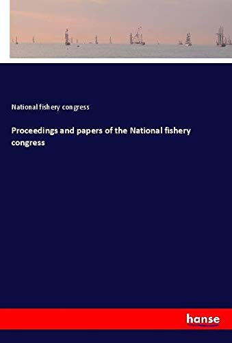 Proceedings and papers of the National fishery congress