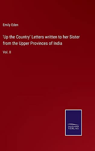 'Up the Country' Letters written to her Sister from the Upper Provinces of India: Vol. II