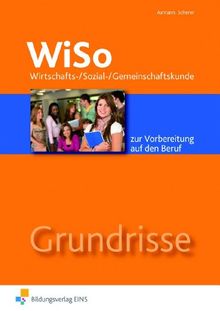 Grundrisse WiSo. Wirtschafts-/ Sozial-/ Gemeinschaftskunde zur Vorbereitung auf den Beruf. Arbeitsheft