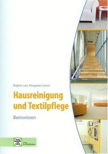 Hausreinigung und Textilpflege - Basiswissen: Für die Ausbildung zur Hauswirtschaftshelferin/zum Hauswirtschafthelfer sowie zur Servicekraft