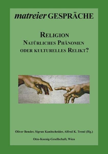 matreier Gespräche: Religion Natürliches Phänomen oder kulturelles Relikt?