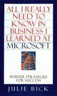 All I Really Need to Know I Learned at Microsoft: Insider Strategies to Help You Succeed