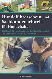 Hundeführerschein und Sachkundenachweis für Hundehalter: Sachkunde für Hundehalter, um den Hundeführerschein und Sachkundenachweis zu bekommen