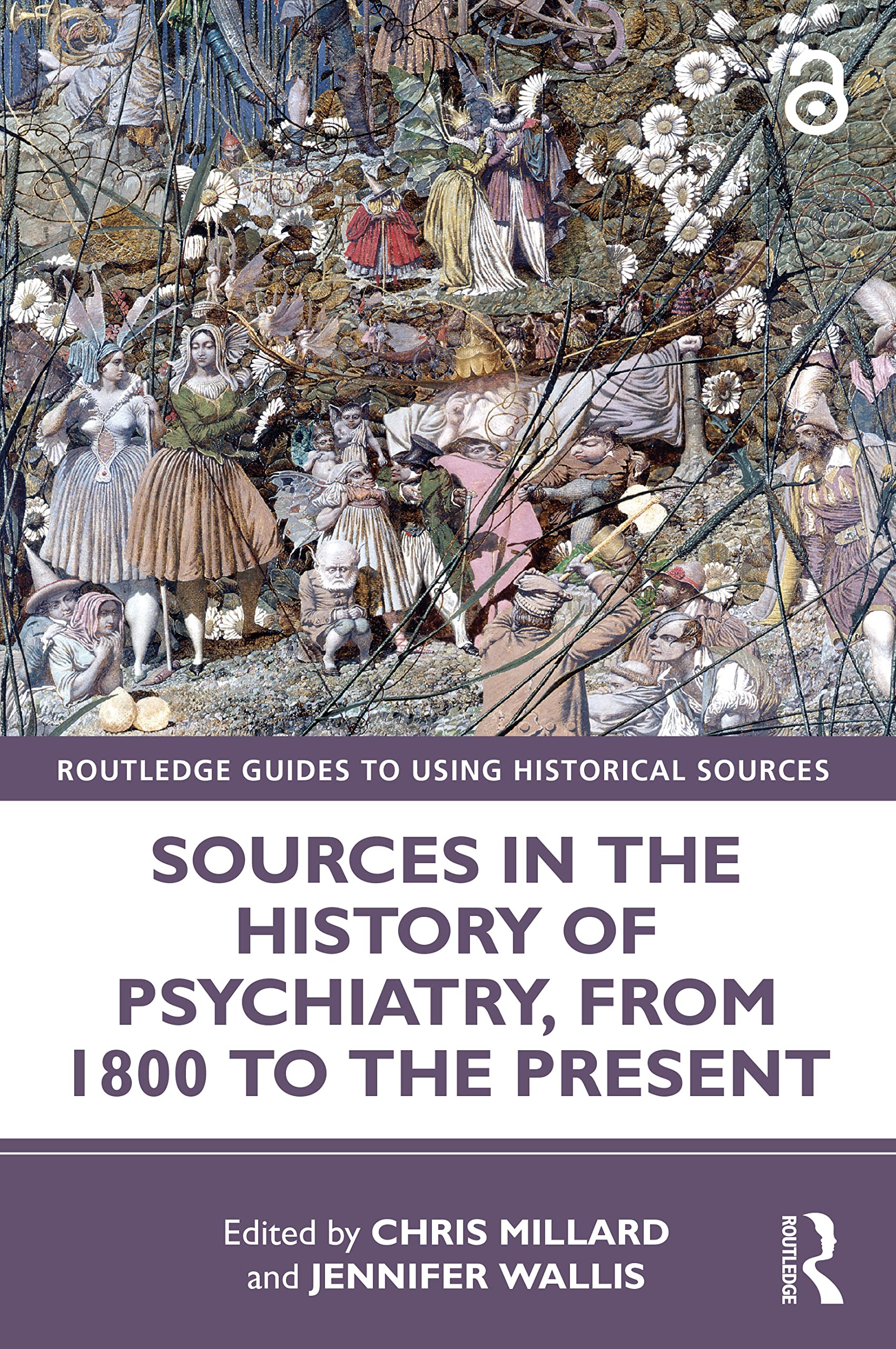 Sources in the History of Psychiatry, from 1800 to the Present (The Routledge Guides to Using Historical Sources)