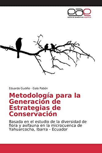 Metodología para la Generación de Estrategias de Conservación: Basada en el estudio de la diversidad de flora y avifauna en la microcuenca de Yahuarcocha, Ibarra - Ecuador