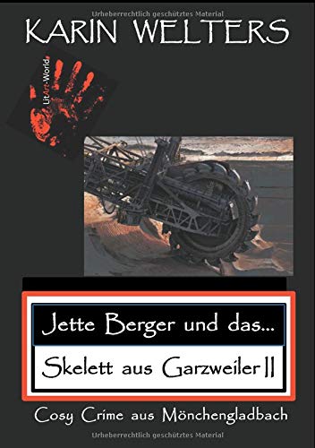 Jette Berger und das Skelett aus Garzweiler II: Cosy Crime aus Mönchengladbach (Jette Berger Krimireihe / Cosy Crimes aus Mönchengladbach)