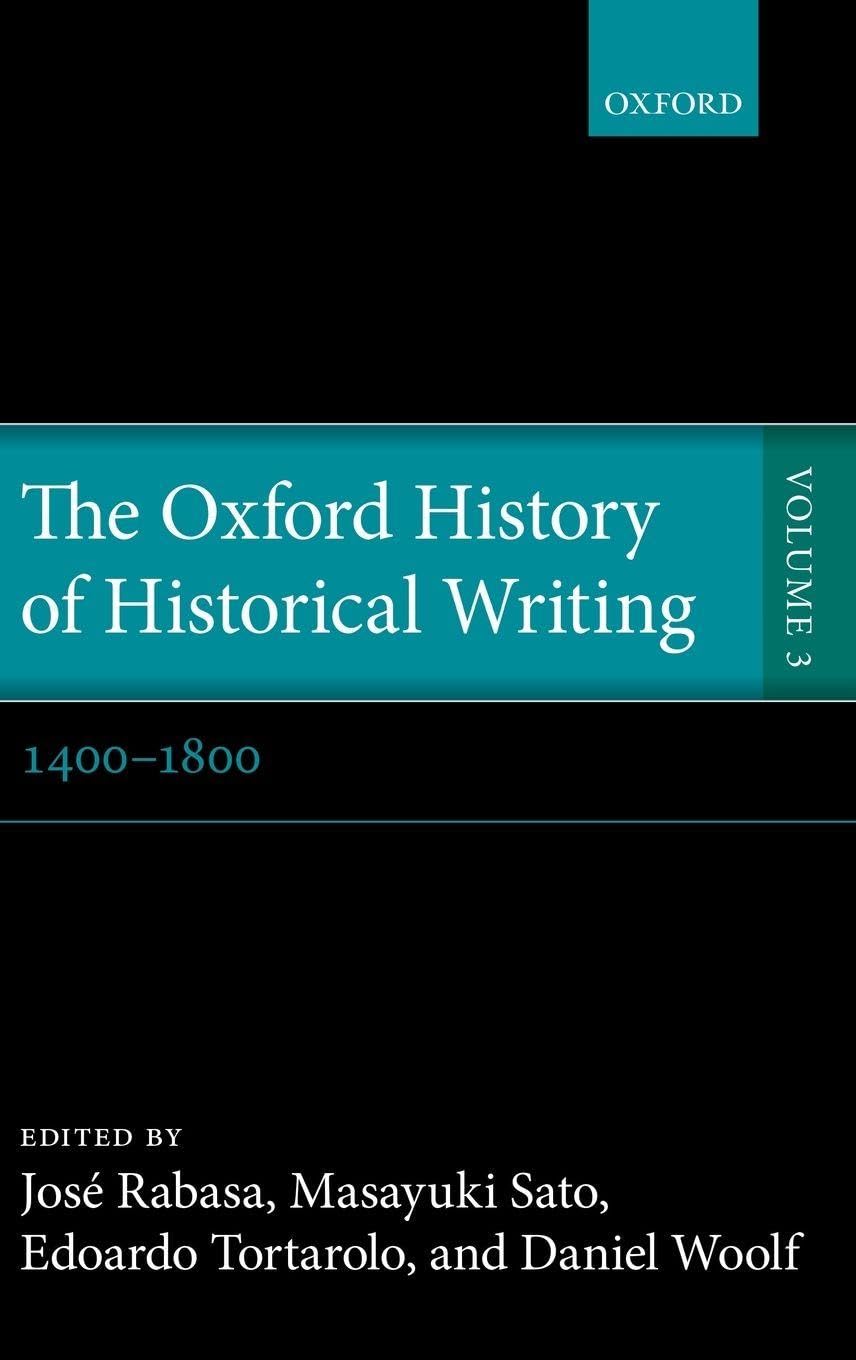 The Oxford History of Historical Writing: 1400-1800