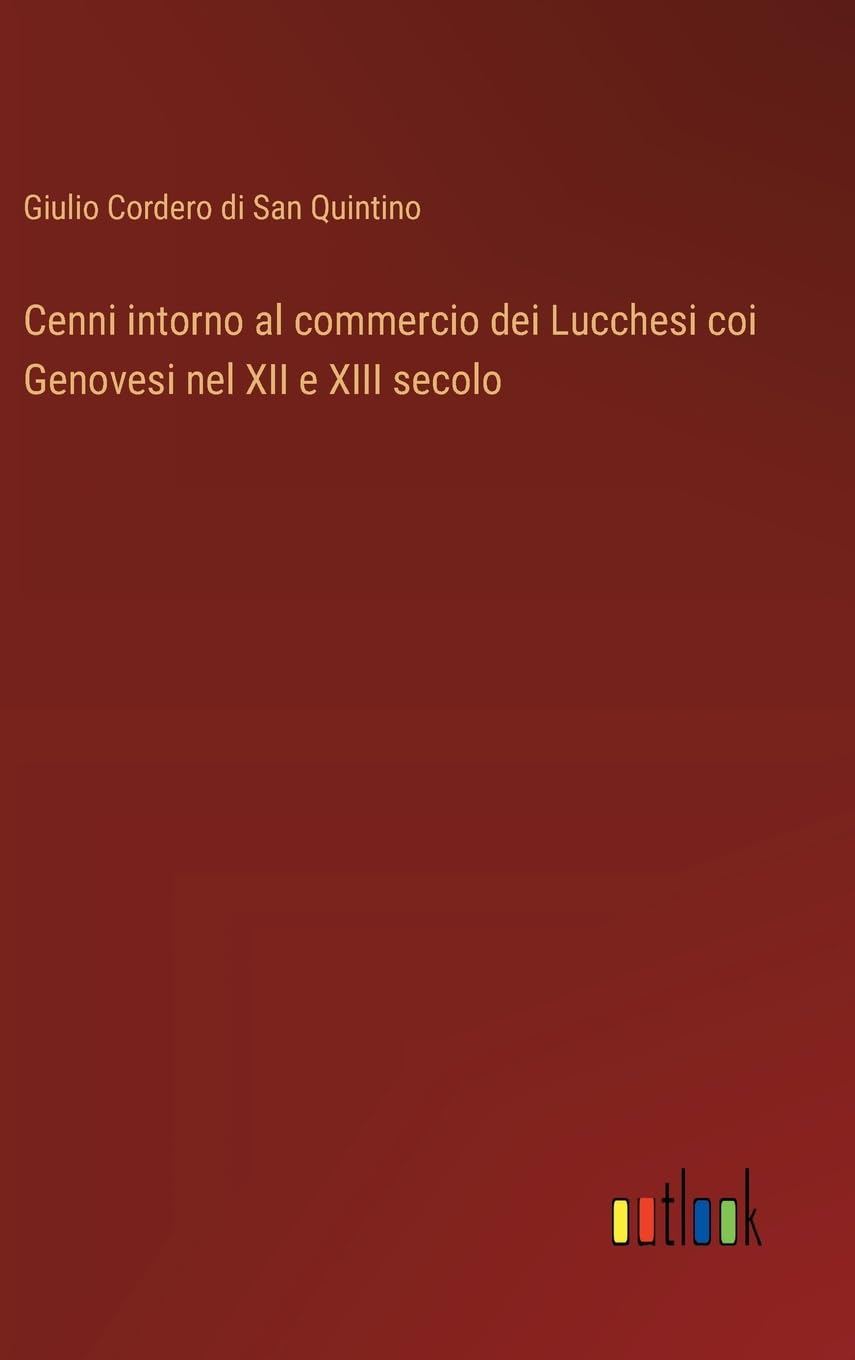 Cenni intorno al commercio dei Lucchesi coi Genovesi nel XII e XIII secolo