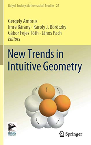 New Trends in Intuitive Geometry (Bolyai Society Mathematical Studies, Band 27)