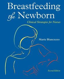 Breastfeeding the Newborn: Clinical Strategies for Nurses, Second Edition