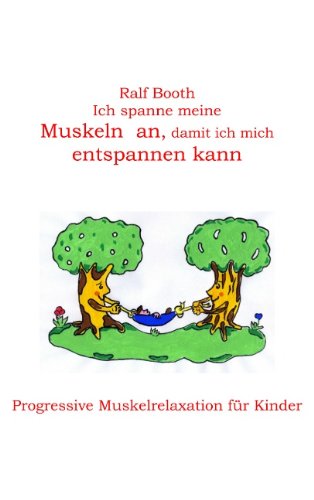 Ich spanne meine Muskeln an, damit ich mich entspannen kann: Progressive Muskelrelaxation für Kinder