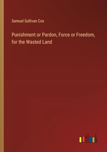 Punishment or Pardon, Force or Freedom, for the Wasted Land