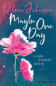 Maybe One Day - Liebe findet dich: Roman