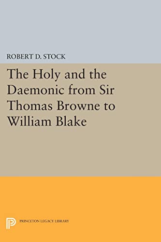 The Holy and the Daemonic from Sir Thomas Browne to William Blake (Princeton Legacy Library)