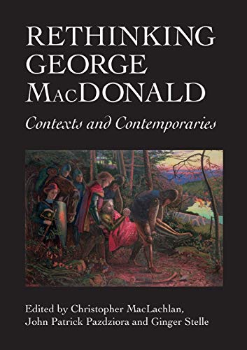 Rethinking George MacDonald: Contexts and Contemporaries (Asls Occasional Papers)