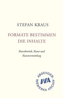 Formate bestimmen die Inhalte: Kunstbetrieb, Kunst und Kunstvermittlung