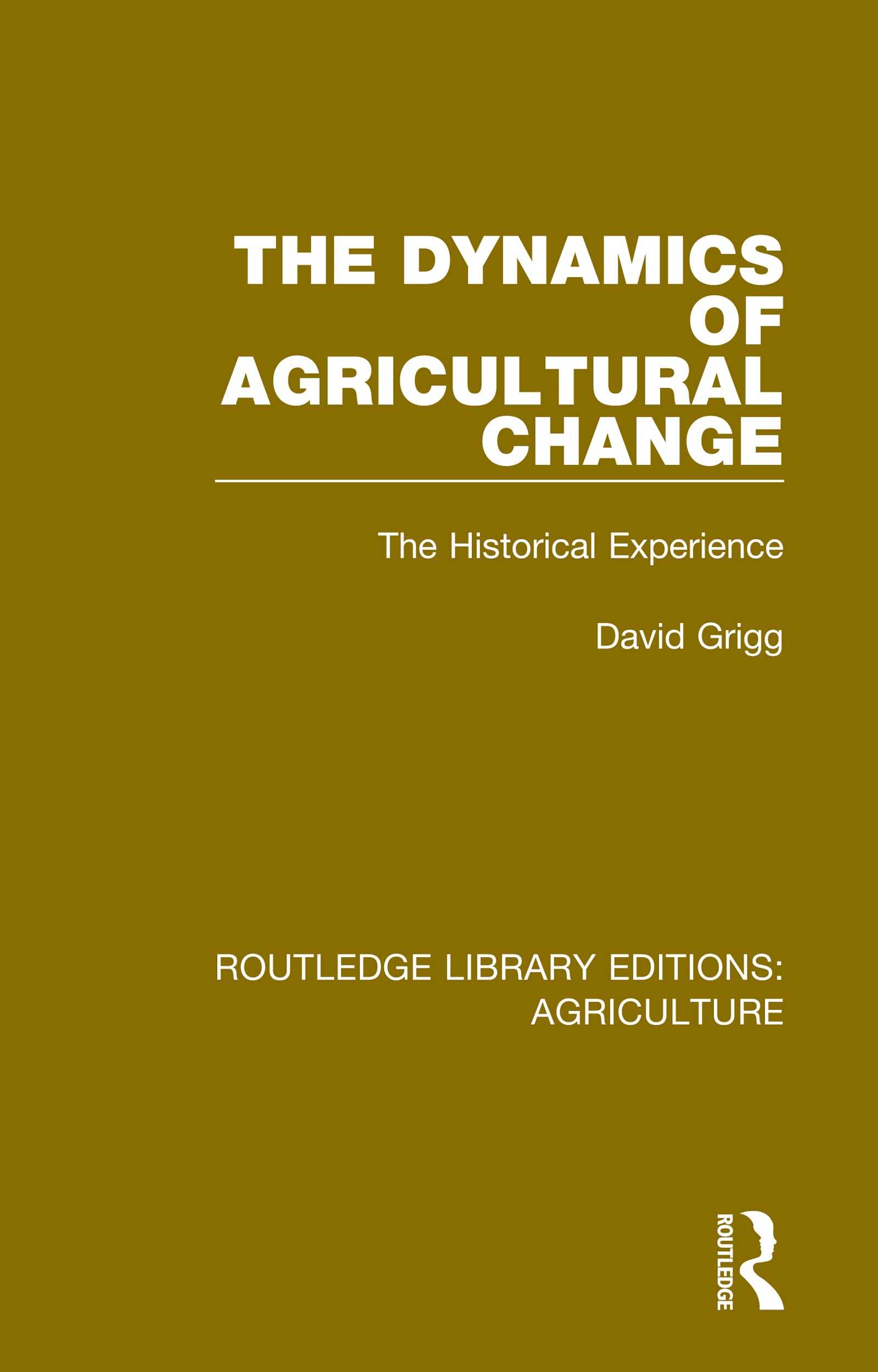 The Dynamics of Agricultural Change: The Historical Experience (Routledge Library Editions: Agriculture, Band 10)