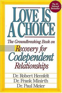 Love is a Choice: Recovery for Codependent Relationships (Minirth-Meier Clinic Series)