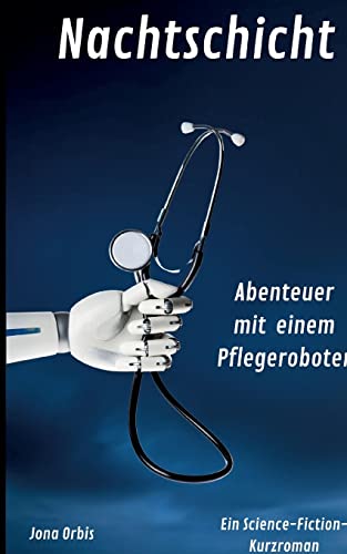 Nachtschicht: Abenteuer mit einem Pflegeroboter