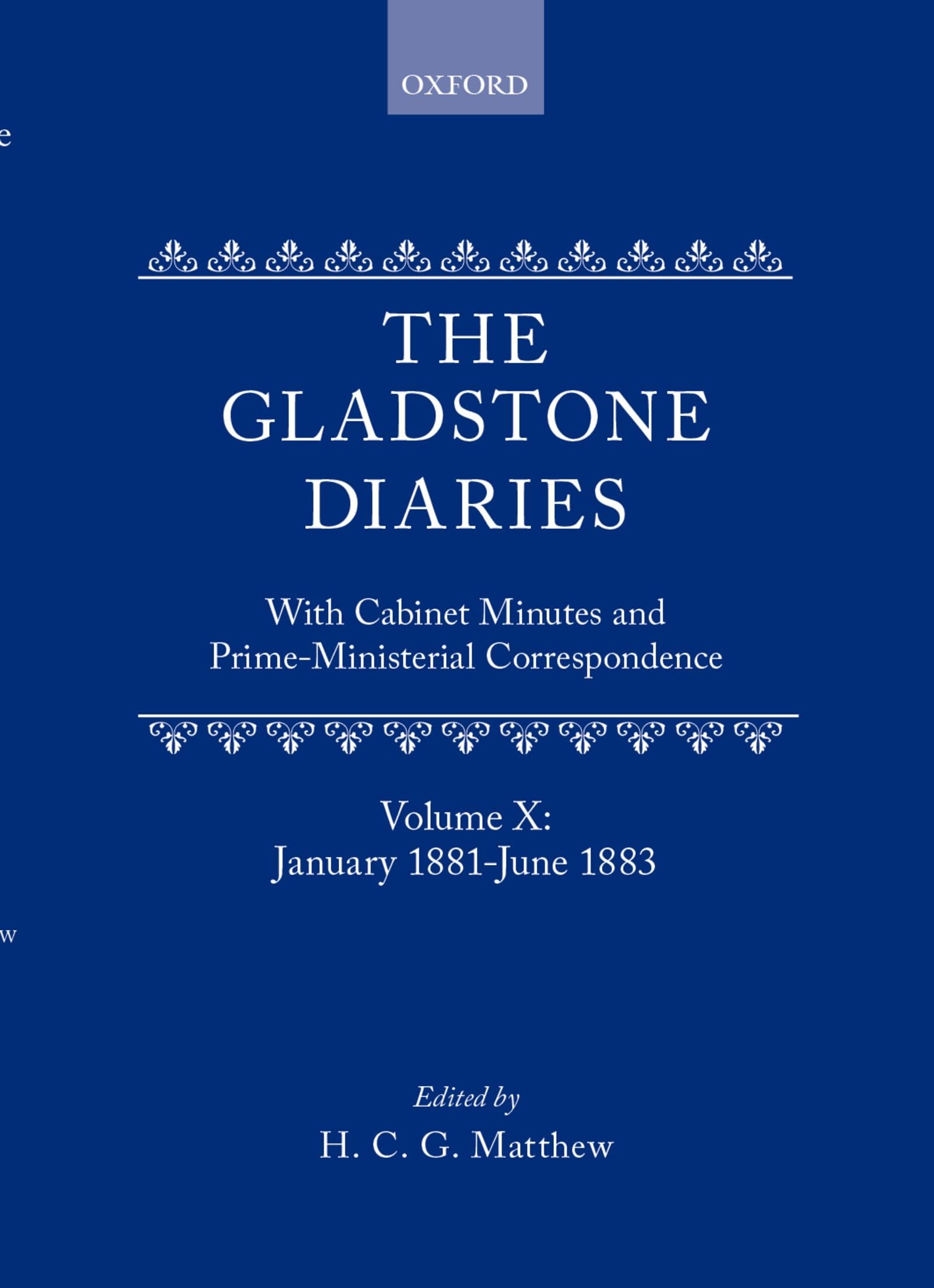 The Gladstone Diaries: With Cabinet Minutes and Prime-Ministerial Correspondence Volume X: January 1881-June 1883