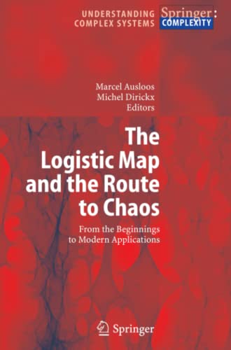 The Logistic Map and the Route to Chaos: From the Beginnings to Modern Applications (Understanding Complex Systems)