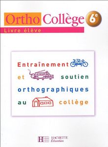 Orthocollège 6e, livre élève : entraînement et soutien orthographique au collège