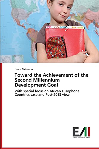 Toward the Achievement of the Second Millennium Development Goal: With special focus on African Lusophone Countries case and Post-2015 view