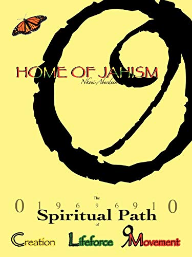 HOME OF JAHISM: THE 019696910 SPIRITUAL PATH OF CREATION, LIFEFORCE & 9MOVEMENT