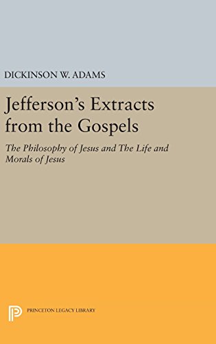 Jefferson's Extracts from the Gospels: The Philosophy of Jesus and The Life and Morals of Jesus (Princeton Legacy Library)