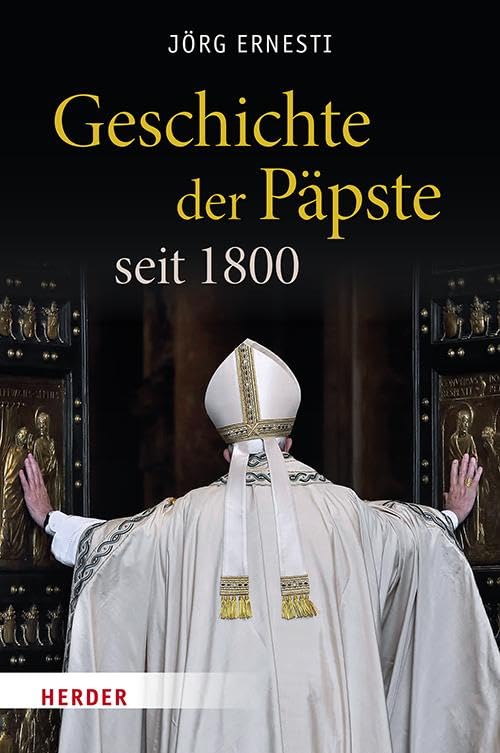 Ernesti, Jörg: Geschichte der Päpste seit 1800