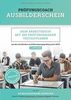 Prüfungscoach Ausbilderschein: Dein Arbeitsbuch mit 300 prüfungsnahen Testaufgaben aus der schriftlichen Ausbildereignungsprüfung nach AEVO