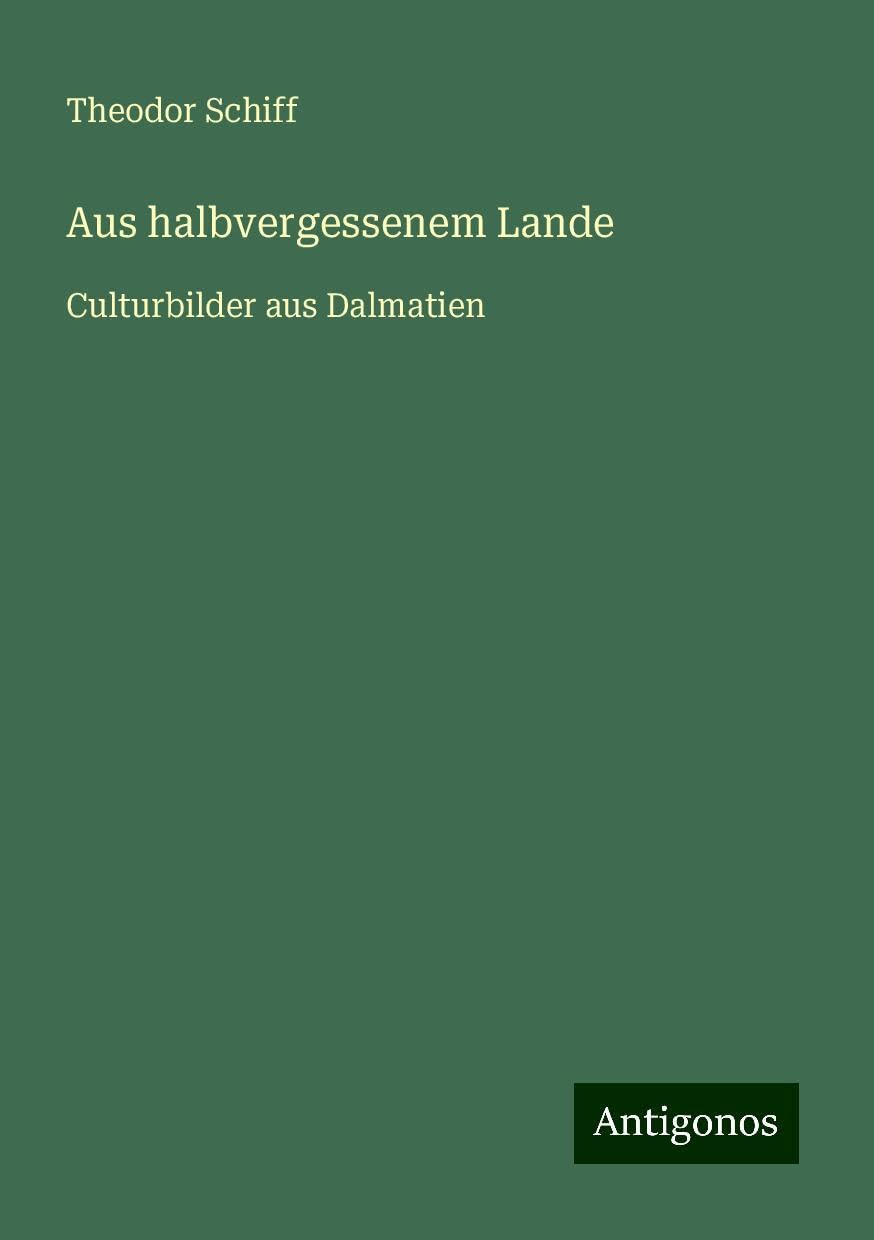 Aus halbvergessenem Lande: Culturbilder aus Dalmatien
