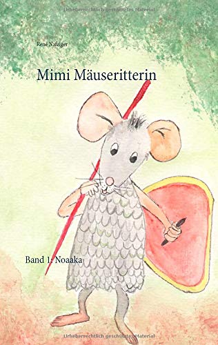 Mimi Mäuseritterin: Band 1: Noaaka