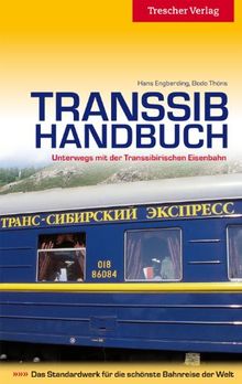 Transsib-Handbuch: Unterwegs mit der Transsibirischen Eisenbahn