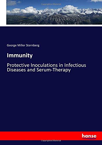 Immunity: Protective Inoculations in Infectious Diseases and Serum-Therapy