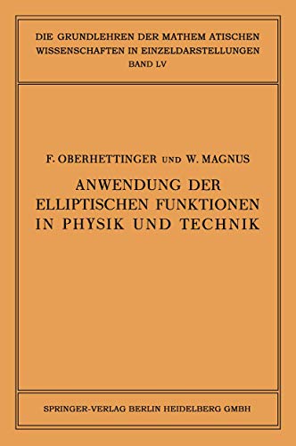 Anwendung der Elliptischen Funktionen in Physik und Technik (Grundlehren der Mathematischen Wissenschaften) (German Edition) (Grundlehren der mathematischen Wissenschaften, 55, Band 55)
